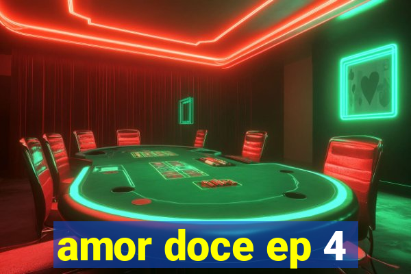 amor doce ep 4